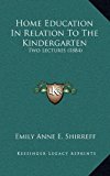 Home Education in Relation to the Kindergarten : Two Lectures (1884) N/A 9781168831255 Front Cover