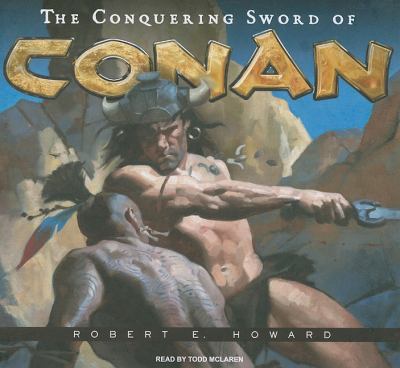 The Conquering Sword of Conan: Library Edition  2009 9781400142255 Front Cover