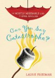 Can You Say Catastrophe?:   2013 9781467709255 Front Cover