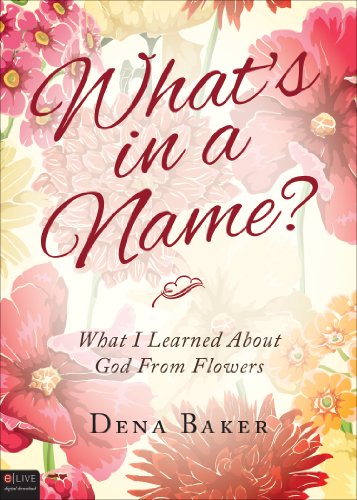 What's in a Name?: What I Learned About God from Flowers  2013 9781625109255 Front Cover