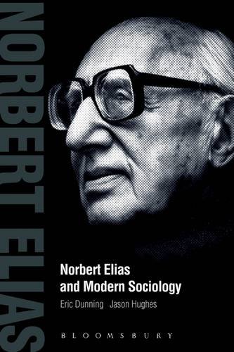 Norbert Elias and Modern Sociology Knowledge, Interdependence, Power, Process  2012 9781780932255 Front Cover