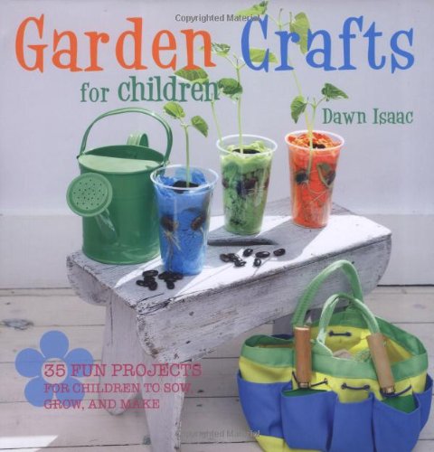 Garden Crafts for Children 35 fun projects for children to sow, grow, and Make  2012 9781908170255 Front Cover