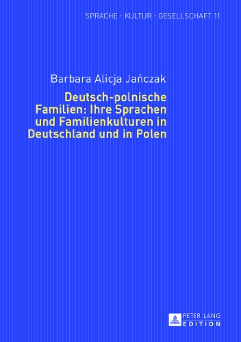 Deutsch-Polnische Familien: Ihre Sprachen und Familienkulturen in Deutschland und in Polen   2013 9783631625255 Front Cover