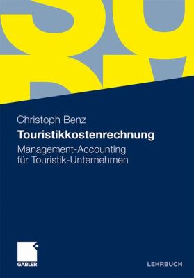 Touristikkostenrechnung: Management-accounting fur touristik-unternehmen  2011 9783834927255 Front Cover