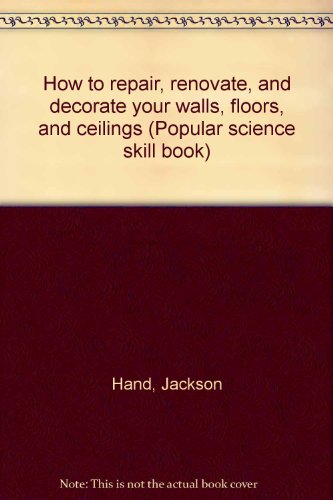 How to Repair, Renovate, and Decorate Your Walls, Floors, and Ceilings N/A 9780060908256 Front Cover