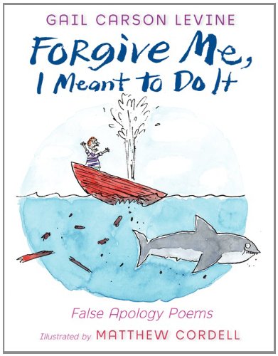 Forgive Me, I Meant to Do It False Apology Poems  2012 9780061787256 Front Cover