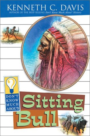 Don't Know Much about Sitting Bull   2002 9780064421256 Front Cover