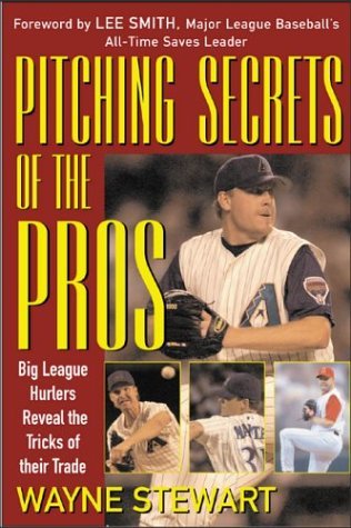 Pitching Secrets of the Pros Big League Hurlers Reveal the Tricks of Their Trade  2004 9780071418256 Front Cover