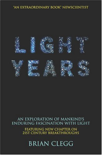 Light Years An Exploration of Mankind's Enduring Fascination with Light  2008 (Revised) 9780230527256 Front Cover
