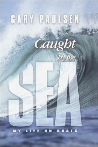 Caught by the Sea My Life on Boats  2001 9780385900256 Front Cover