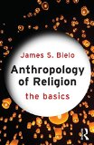 Anthropology of Religion: the Basics   2015 9780415731256 Front Cover