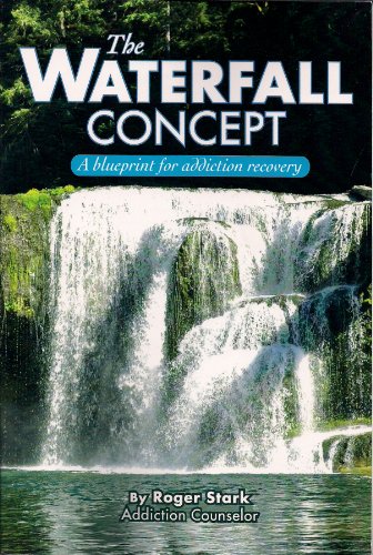 Waterfall Concept A Blueprint for Addiction Recovery  2010 9780615401256 Front Cover