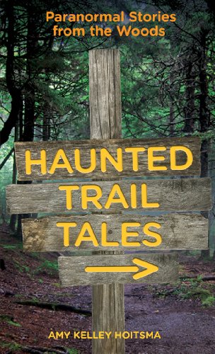 Haunted Trail Tales Paranormal Stories from the Woods  2013 9780762781256 Front Cover