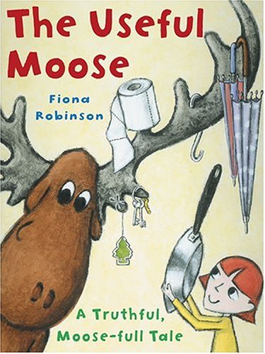 Useful Moose A Truthful, Moose-Full Tale  2004 9780810949256 Front Cover