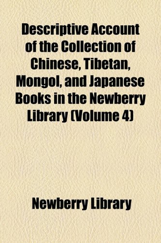 Descriptive Account of the Collection of Chinese, Tibetan, Mongol, and Japanese Books in the Newberry Library  2010 9781154479256 Front Cover