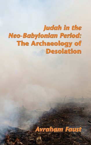 Judah in the Neo-Babylonian Period: The Archaeology of Desolation  2012 9781589837256 Front Cover