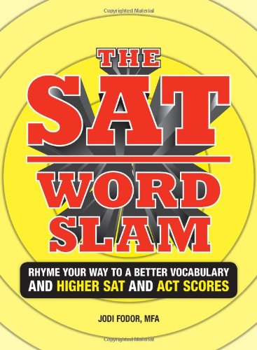 SAT Word Slam Rhyme Your Way to a Better Vocabulary and Higher SAT and ACT Scores N/A 9781605500256 Front Cover