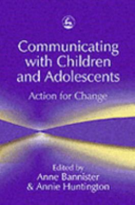 Communicating with Children and Adolescents Action for Change  2002 9781843100256 Front Cover