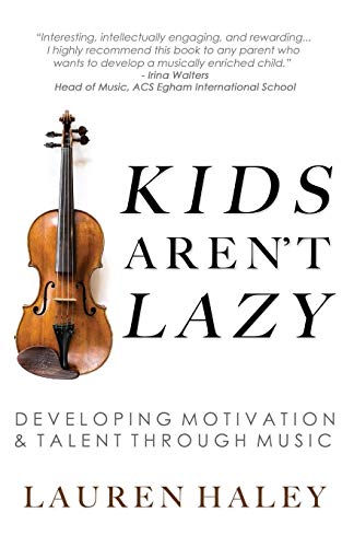 Kids Aren't Lazy Developing Motivation and Talent Through Music N/A 9781946384256 Front Cover