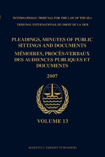 Pleadings, Minutes of Public Sittings and Documents / Mï¿½moires, Procï¿½s-Verbaux des Audiences Publiques et Documents, Volume 13 (2007)   2010 9789004176256 Front Cover