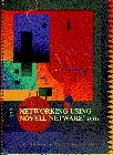 Networking Using Novell 3.11 Release 3.11 1st 9780024080257 Front Cover