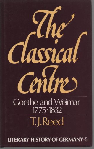 Classical Centre Goethe and Weimar 1775-1832  1980 9780064958257 Front Cover