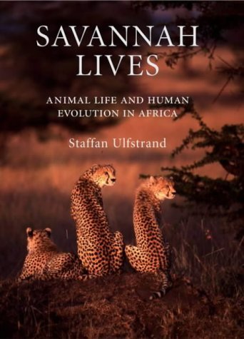 Savannah Lives Animal Life and the Human Evolution of Africa 1st 2002 9780198509257 Front Cover