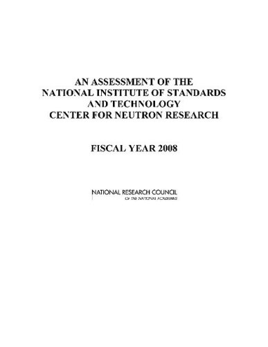 Assessment of the National Institute of Standards and Technology Center for Neutron Research Fiscal Year 2008  2008 9780309127257 Front Cover
