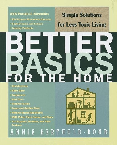 Better Basics for the Home Simple Solutions for Less Toxic Living N/A 9780609803257 Front Cover