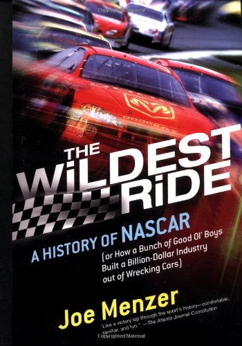 Wildest Ride A History of NASCAR (or, How a Bunch of Good Ol' Boys Built a Billion-Dollar Industry Out of Wrecking Cars)  2002 9780743226257 Front Cover