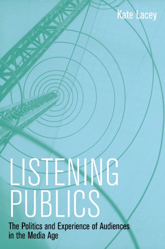 Listening Publics The Politics and Experience of Listening in the Media Age  2013 9780745660257 Front Cover