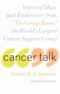 Cancer Talk Voices of Hope and Endurance from the Group Room, the World's Largest Cancer Support Group  1999 9780767903257 Front Cover