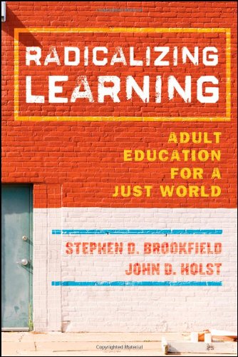 Radicalizing Learning Adult Education for a Just World  2011 9780787998257 Front Cover