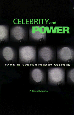 Celebrity and Power Fame and Contemporary Culture  1997 9780816627257 Front Cover