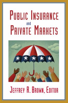 Public Insurance and Private Markets   2010 9780844743257 Front Cover