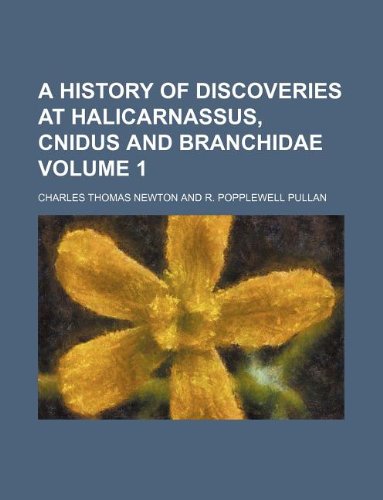 History of Discoveries at Halicarnassus, Cnidus and Branchidae   2010 9781156324257 Front Cover