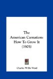 American Carnation How to Grow It (1903) N/A 9781161753257 Front Cover
