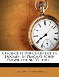 Geschichte der Christlichen Dogmen in Pragmatischer Entwickelung  N/A 9781248845257 Front Cover
