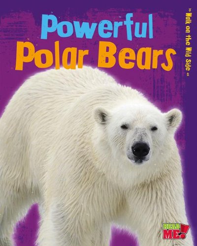Powerful Polar Bears:   2013 9781410952257 Front Cover