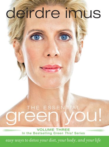 Essential Green You Easy Ways to Detox Your Diet, Your Body, and Your Life  2008 9781416541257 Front Cover