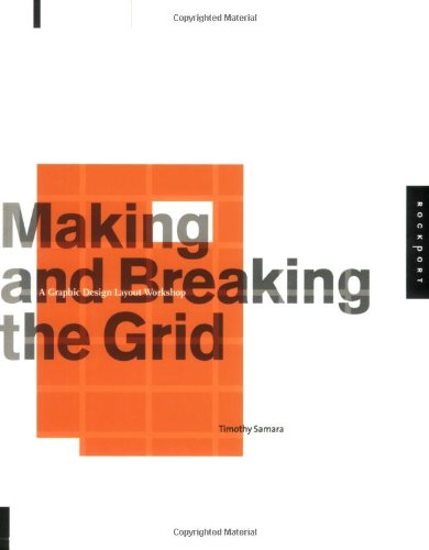 Making and Breaking the Grid A Graphic Design Layout Workshop  2005 9781592531257 Front Cover