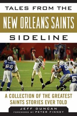 Tales from the New Orleans Saints Sideline A Collection of the Greatest Saints Stories Ever Told N/A 9781613212257 Front Cover