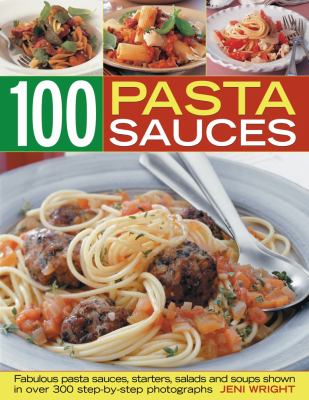 Pasta Sauces 100 sauces, starters, salads and Soups  2010 9781844768257 Front Cover