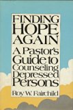 Finding Hope Again : A Pastor's Guide to Counseling Depressed Persons N/A 9780060623258 Front Cover