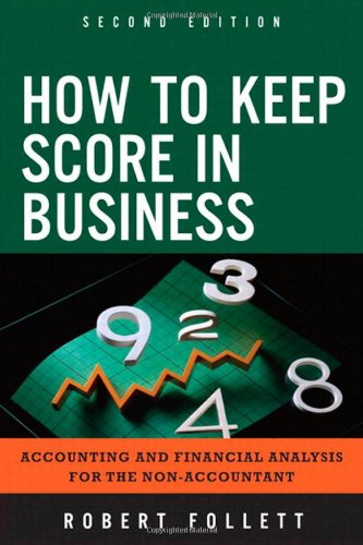 How to Keep Score in Business Accounting and Financial Analysis for the Non-Accountant 2nd 2012 9780132849258 Front Cover
