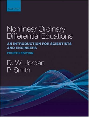 Nonlinear Ordinary Differential Equations An Introduction for Scientists and Engineers 4th 2007 (Revised) 9780199208258 Front Cover