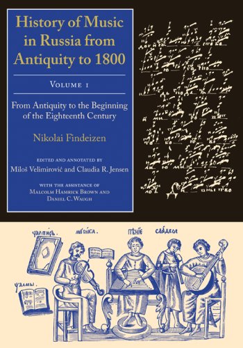History of Music in Russia from Antiquity to 1800 From Antiquity to the Beginning of the Eighteenth Century  2008 9780253348258 Front Cover