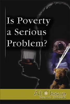 Is Poverty a Serious Threat?   2006 9780737727258 Front Cover