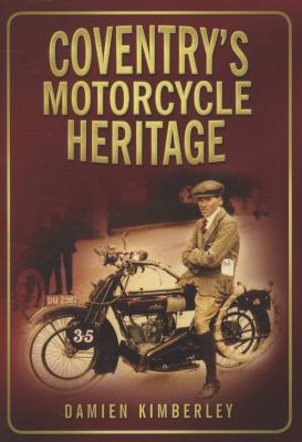 Coventry's Motorcycle Heritage   2009 9780750951258 Front Cover