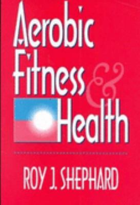 Aerobic Fitness and Health 1st 1994 (Reprint) 9780880117258 Front Cover